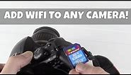 Add WiFi to any Camera with a WiFi SD card!