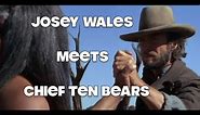 Josey Wales Meets Ten Bears, Comanche Chief