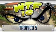 ► WTF Is... - Tropico 5 ?