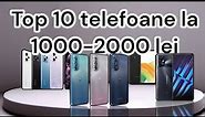 Top 10 cele mai BUNE telefoane la 1000-2000 lei din aprilie 2023