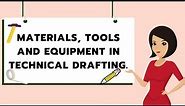 MATERIALS, TOOLS AND EQUIPMENT IN TECHNICAL DRAFTING