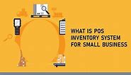 What is pos inventory system for small business - Inventory System for Small Business (Easy Guide)