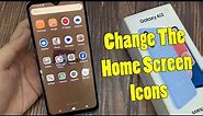 Samsung Galaxy A13: How to Change The Home Screen Icons
