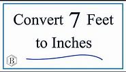 Convert 7 Feet to Inches (7ft to in)