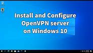 Install & Configure OpenVPN Server on Windows