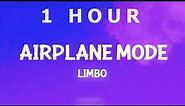 [ 1 HOUR ] Airplane Mode - Limbo (Lyrics)
