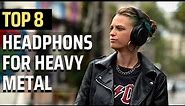 Top 8 Best Headphones For Heavy Metal 2022