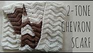 2-Tone Chevron | Crochet Pattern | Scarf Tutorial