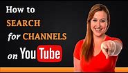 How to Search for Channels on YouTube