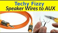 Convert Speaker Wires To AUX 3.5 mm jack|Speaker Wires To Aux|Techy Fizzy