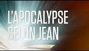 « L'apocalypse selon Jean » (ou Révélation de Jésus-Christ) - Le Nouveau Testament / La Bible VF