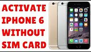 How to Activate iPhone 6 without Sim Card using iTunes FULL DETAILED