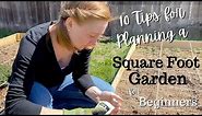 10 Tips for Planning a SQUARE FOOT GARDEN - for BEGINNERS!