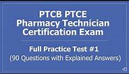 PTCB Pharmacy Technician Certification Exam Full Practice Test 1 - 90 Questions w/ Explained Answers