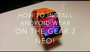 How to Install Android Wear in the Gear 2 Neo!