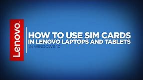 How To - Use SIM Cards in Lenovo Laptops and Tablets (Windows 10)