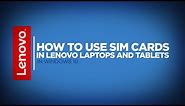 How To - Use SIM Cards in Lenovo Laptops and Tablets (Windows 10)