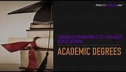 Understanding U.S. Higher Education: Academic Degrees