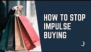 How To Overcome and Stop Impulsive Shopping and Buying