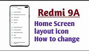 Redmi 9A , Home Screen layout icon How to change