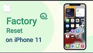 [2023] How To Factory Reset iPhone 11 (iOS 16 & iOS 17)