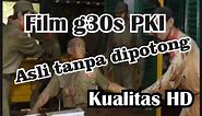 film g30s pki full movie asli