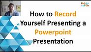 How to Record Yourself Presenting a Powerpoint Presentation