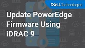 How to Update PowerEdge Firmware Using iDRAC 9