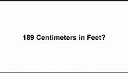 189 cm in feet? How to Convert 189 Centimeters(cm) in Feet?
