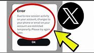 How To Fix X Twitter App Error Due to new session activity on your account, change... Problem Solved