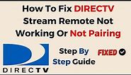 How To Fix DIRECTV Stream Remote Not Working Or Not Pairing