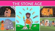 The Stone Age | Prehistoric age | Stone Age Humans | Video for kids