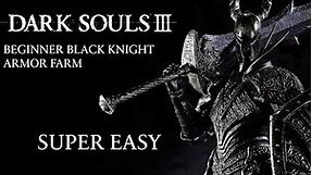 Dark Souls 3 - How to Farm the Black Knight Armor Set for Beginners *EASY*