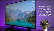 NEW 2021 Panasonic JX850 (JX870) LED TV Full Review