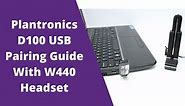 3 Step Plantronics D100 USB Pairing Guide With Savi W440 Wireless Headset (Video)