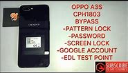 OPPO A3S/CPH1803 frp bypass Pattern lock/password/google account/EDL TEST POINT BY AE TOOL/MRT KEY