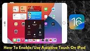 iPad OS16 ! How Enable/Use Assistive Touch On iPad