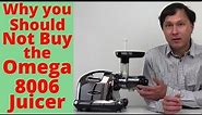 Why You Shouldn't Buy the Omega 8006 Juicer Review
