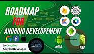 Best Android Development Road Map 2023 - Full Beginners to Pro