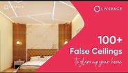 500 + False Ceiling Designs | Modern False Ceiling Designs | Livspace