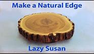 How to Make a Lazy Susan with Natural Edge - Wood Turn Table