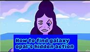 How to find Galaxy opal’s hidden action (Steven universe Rp)