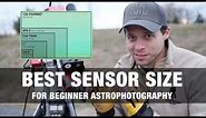 Starting Astrophotography? Use this Sensor Size