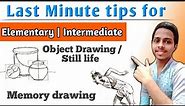 Last minute tips for Elementary / Intermediate drawing exam | Still life | Memory drawing | part 1