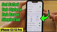 iPhone 13/13 Pro: How to Set Safari Tab Style to Tab Bar or Single Tab