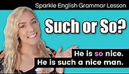 Such or So - What is the Difference? | How to Use So and Such | Basic English Grammar