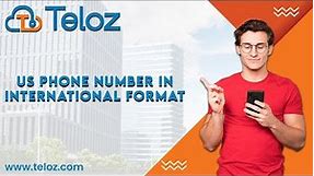 US Phone Number In International Format: Teloz Tutorial.
