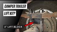 How We Install a 2 inch lift kit in Camper Trailer