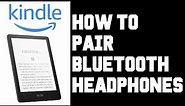 Kindle Paperwhite How To Pair Bluetooth Headphones - How To Connect Bluetooth Headphones Kindle