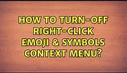 How to Turn-off Right-Click Emoji & Symbols Context Menu? (2 Solutions!!)